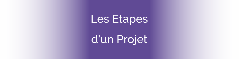Les étapes d&rsquo;un projet : de l&rsquo;idée à la réalisation